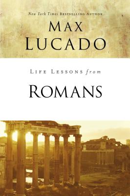Cover Image for Life Lessons from Romans: God's Big Picture -- Max Lucado, Paperback