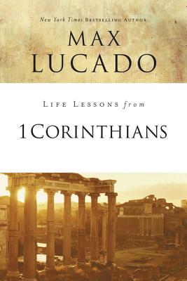 Cover Image for Life Lessons from 1 Corinthians: A Spiritual Health Check-Up -- Max Lucado, Paperback