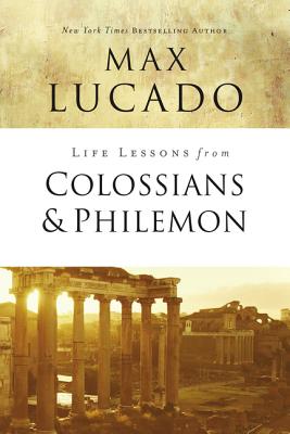 Cover Image for Life Lessons from Colossians and Philemon: The Difference Christ Makes -- Max Lucado, Paperback