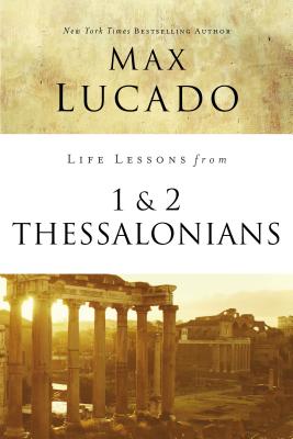 Cover Image for Life Lessons from 1 and 2 Thessalonians: Transcendent Living in a Transient World -- Max Lucado, Paperback