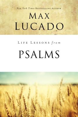 Cover Image for Life Lessons from Psalms: A Praise Book for God's People -- Max Lucado, Paperback
