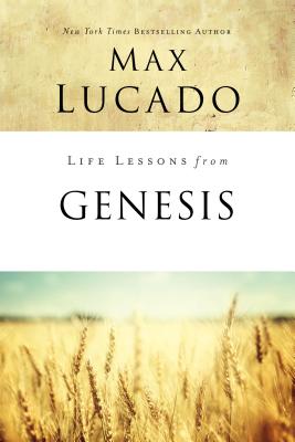 Cover Image for Life Lessons from Genesis: Book of Beginnings -- Max Lucado, Paperback