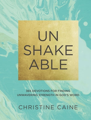 Cover Image for Unshakeable: 365 Devotions for Finding Unwavering Strength in God's Word (a 365-Day Devotional) -- Christine Caine, Hardcover