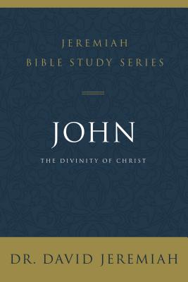Cover Image for John: The Divinity of Christ -- David Jeremiah, Paperback