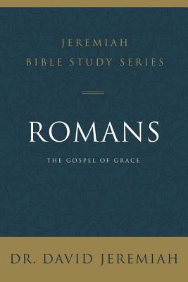 Cover Image for Romans: The Gospel of Grace -- David Jeremiah, Paperback