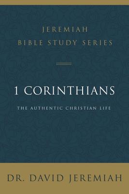 Cover Image for 1 Corinthians: The Authentic Christian Life -- David Jeremiah, Paperback