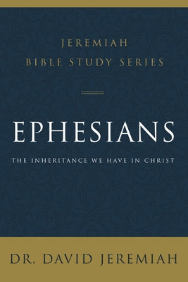 Cover Image for Ephesians: The Inheritance We Have in Christ -- David Jeremiah, Paperback