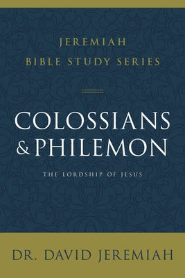 Cover Image for Colossians and Philemon: The Lordship of Jesus -- David Jeremiah, Paperback