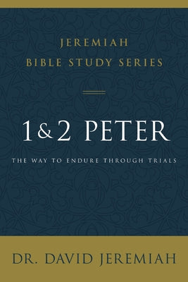 Cover Image for 1 and 2 Peter: The Way to Endure Through Trials -- David Jeremiah, Paperback