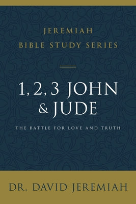 Cover Image for 1, 2, 3, John and Jude: The Battle for Love and Truth -- David Jeremiah, Paperback