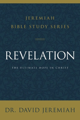 Cover Image for Revelation: The Ultimate Hope in Christ -- David Jeremiah, Paperback