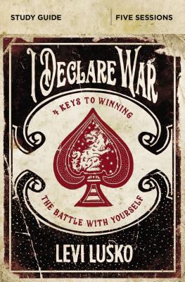 Cover Image for I Declare War Bible Study Guide: Four Keys to Winning the Battle with Yourself -- Levi Lusko, Paperback