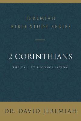 Cover Image for 2 Corinthians: The Call to Reconciliation -- David Jeremiah, Paperback