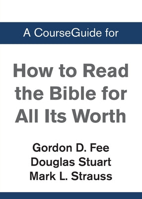 A CourseGuide for How to Read the Bible for All Its Worth -- Zondervan Academic, Paperback