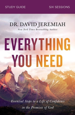 Cover Image for Everything You Need Bible Study Guide: Essential Steps to a Life of Confidence in the Promises of God -- David Jeremiah, Paperback