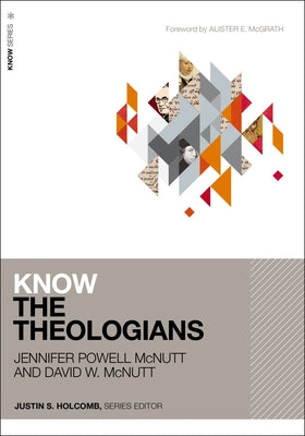 Cover Image for Know the Theologians -- Jennifer Powell McNutt, Paperback
