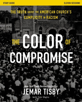 Cover Image for The Color of Compromise Study Guide: The Truth about the American Church's Complicity in Racism -- Jemar Tisby, Paperback