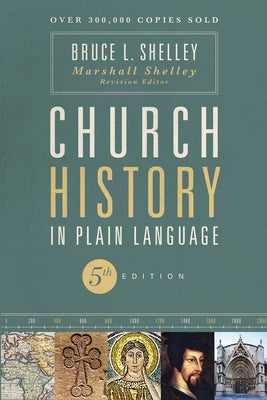 Cover Image for Church History in Plain Language, Fifth Edition: The Story of the Church for Today's Readers -- Bruce Shelley, Paperback