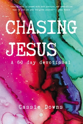 Cover Image for Chasing Jesus: A 60 Day Devotional -- Cassie Downs, Paperback