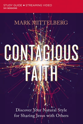 Cover Image for Contagious Faith Bible Study Guide Plus Streaming Video: Discover Your Natural Style for Sharing Jesus with Others -- Mark Mittelberg, Paperback