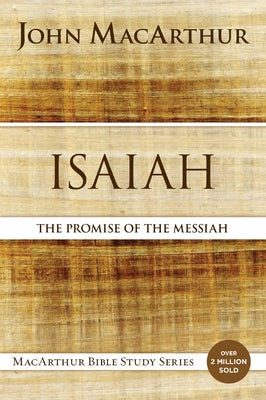 Cover Image for Isaiah: The Promise of the Messiah -- John F. MacArthur, Paperback