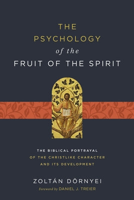 Cover Image for The Psychology of the Fruit of the Spirit: The Biblical Portrayal of the Christlike Character and Its Development -- Zoltán Dörnyei, Paperback