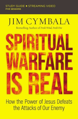 Cover Image for Spiritual Warfare Is Real Bible Study Guide Plus Streaming Video: How the Power of Jesus Defeats the Attacks of Our Enemy -- Jim Cymbala, Paperback