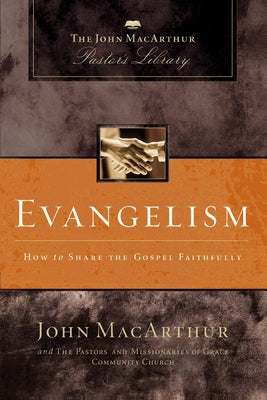 Cover Image for Evangelism: How to Share the Gospel Faithfully -- John F. MacArthur, Paperback