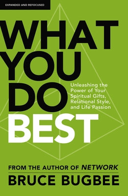 Cover Image for What You Do Best: Unleashing the Power of Your Spiritual Gifts, Relational Style, and Life Passion -- Bruce L. Bugbee, Paperback