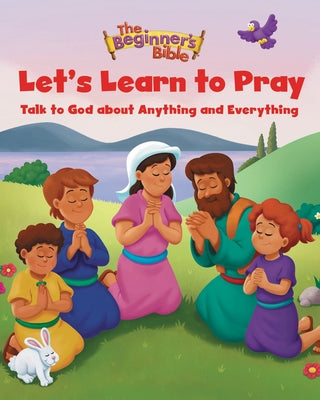 Cover Image for The Beginner's Bible Let's Learn to Pray: Talk to God about Anything and Everything -- The Beginner's Bible, Hardcover