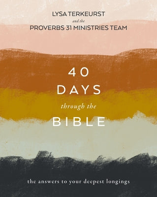 Cover Image for 40 Days Through the Bible: The Answers to Your Deepest Longings -- Lysa TerKeurst, Paperback