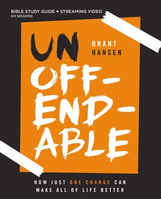 Cover Image for Unoffendable Bible Study Guide Plus Streaming Video: How Just One Change Can Make All of Life Better -- Brant Hansen, Paperback