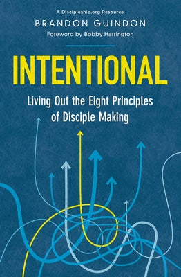 Cover Image for Intentional: Living Out the Eight Principles of Disciple Making -- Brandon Guindon, Paperback