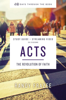 Cover Image for Acts Bible Study Guide Plus Streaming Video: The Revolution of Faith -- Randy Frazee, Paperback