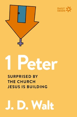 Cover Image for 1 Peter: Surprised by the Church Jesus Is Building -- J. D. Walt, Paperback