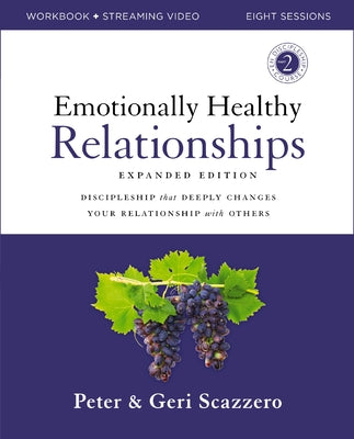 Cover Image for Emotionally Healthy Relationships Expanded Edition Workbook Plus Streaming Video: Discipleship That Deeply Changes Your Relationship with Others -- Peter Scazzero, Paperback