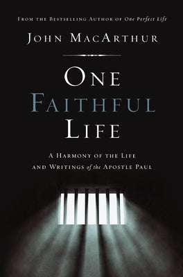 Cover Image for One Faithful Life: A Harmony of the Life and Letters of Paul -- John F. MacArthur, Paperback