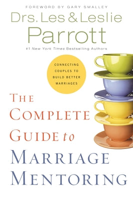 Cover Image for The Complete Guide to Marriage Mentoring: Connecting Couples to Build Better Marriages -- Les And Leslie Parrott, Paperback