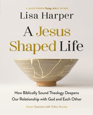 Cover Image for A Jesus-Shaped Life Bible Study Guide Plus Streaming Video: How Biblically Sound Theology Deepens Our Relationship with God and Each Other -- Lisa Harper, Paperback