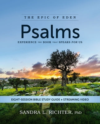 Psalms Bible Study Guide Plus Streaming Video: Experience the Book That Speaks for Us -- Sandra L. Richter Phd, Paperback