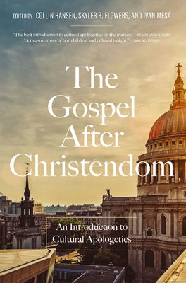 Cover Image for The Gospel After Christendom: An Introduction to Cultural Apologetics -- Collin Hansen, Hardcover