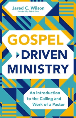Cover Image for Gospel-Driven Ministry: An Introduction to the Calling and Work of a Pastor -- Jared C. Wilson, Paperback