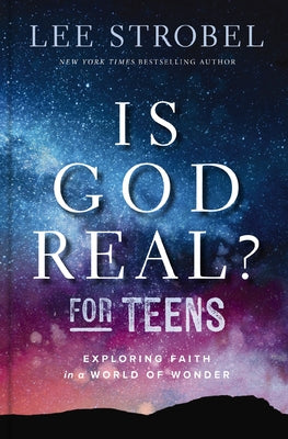 Cover Image for Is God Real? for Teens: Exploring Faith in a World of Wonder -- Lee Strobel, Hardcover