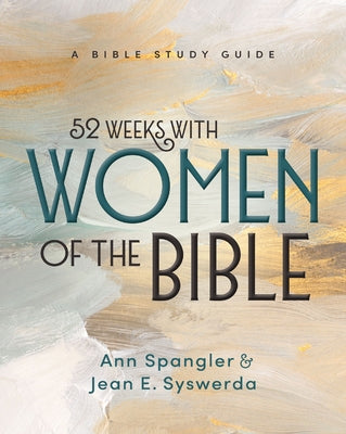 52 Weeks with Women of the Bible: A Bible Study Guide -- Jean E. Syswerda, Paperback
