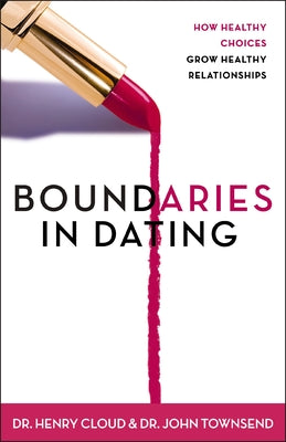 Cover Image for Boundaries in Dating: How Healthy Choices Grow Healthy Relationships -- Henry Cloud, Paperback