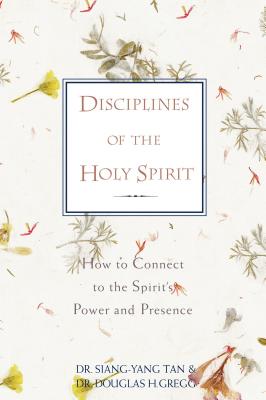 Cover Image for Disciplines of the Holy Spirit: How to Connect to the Spirit's Power and Presence -- Siang-Yang Tan, Paperback