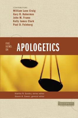 The Five Views on Apologetics -- Stanley N. Gundry, Paperback