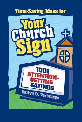 Cover Image for Your Church Sign: 1001 Attention-Getting Sayings -- Verlyn Verbrugge, Paperback
