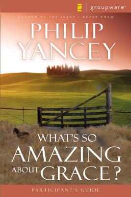 Cover Image for What's So Amazing about Grace? Participant's Guide -- Philip Yancey, Paperback