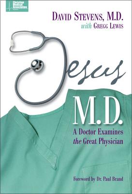 Cover Image for Jesus, M.D.: A Doctor Examines the Great Physician -- David Stevens MD, Paperback